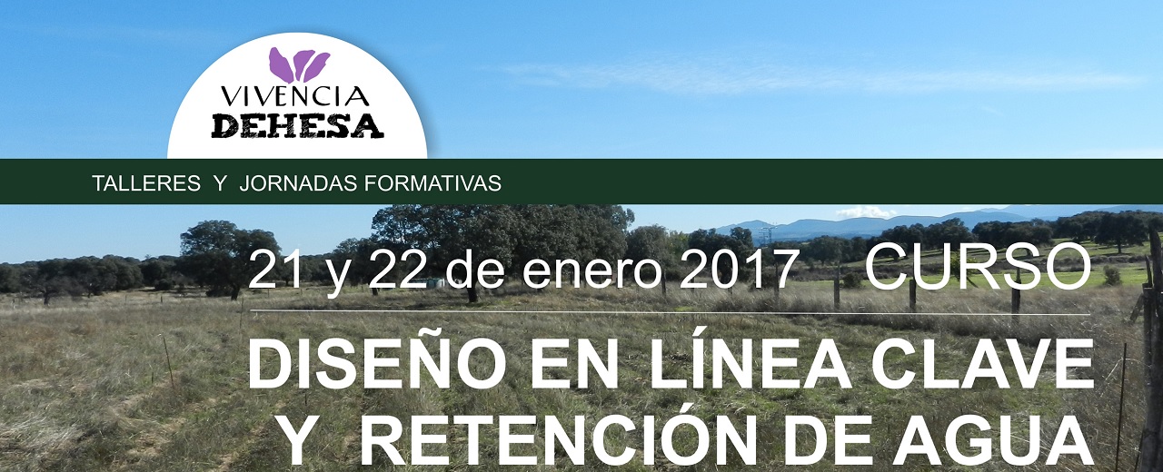 Cursazo recomendado: «Línea Clave y Retención de Agua» en Vivencia Dehesa (Cáceres) el 21 y 22 de Enero 2017